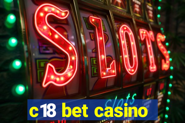 c18 bet casino